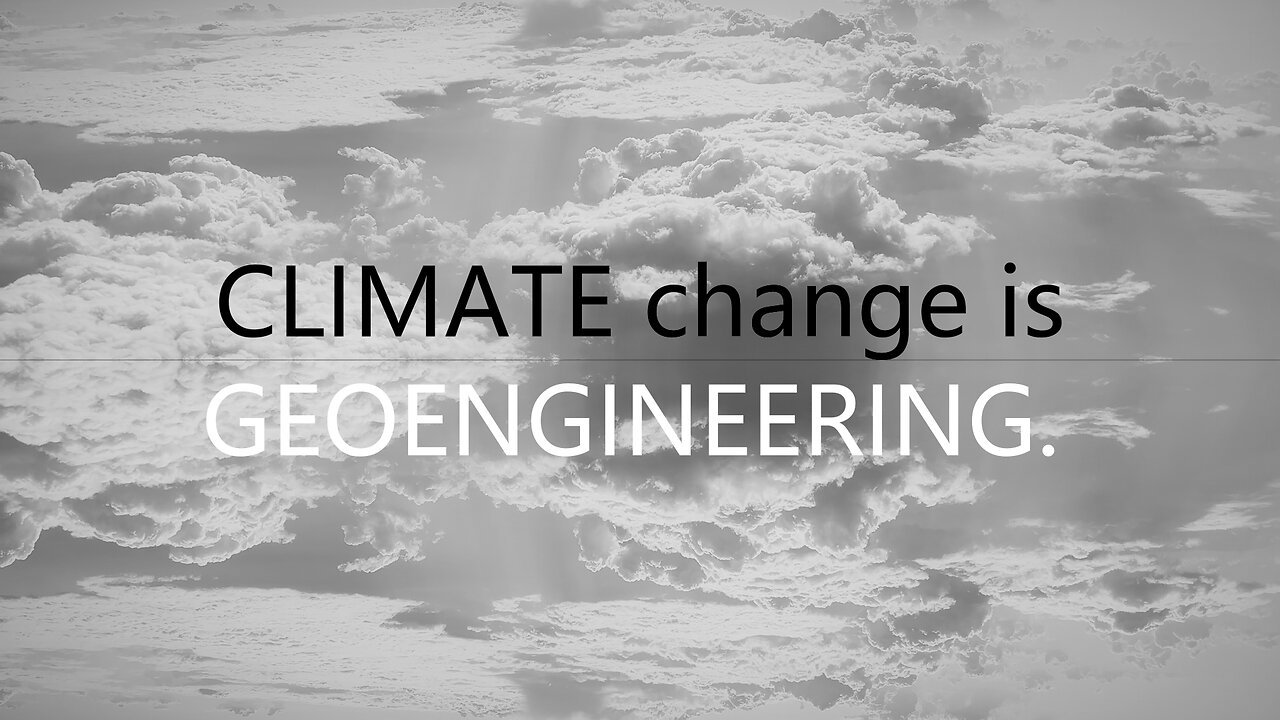 CLIMATE change is GEOENGINEERING.