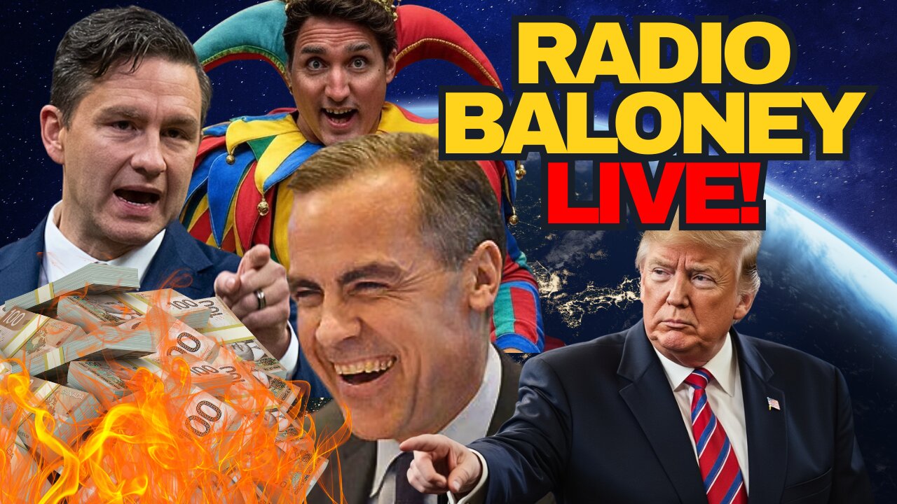 Radio Baloney Live! Carney Blames Canadians, Trump Tariffs, Poilievre Shreds Carney, Hogue Whitewash