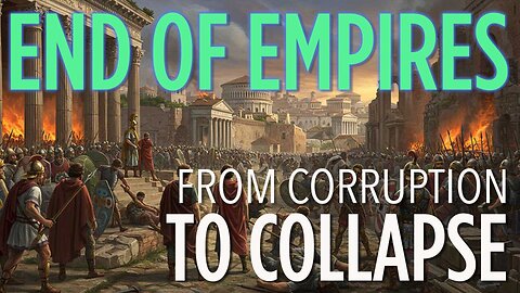 End Of Empires | From Corruption To Collapse