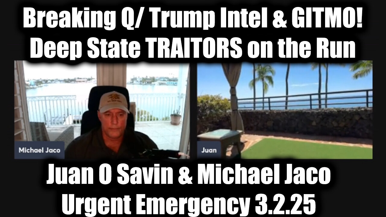 Juan O Savin & Michael Jaco Urgent Emergency 3.2.25: Breaking Q/Trump Intel & GITMO!