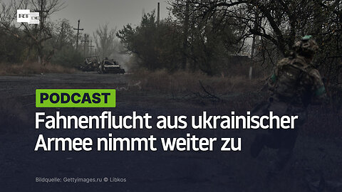 Fahnenflucht aus ukrainischer Armee nimmt weiter zu