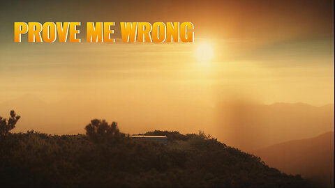 "Prove Me Wrong"