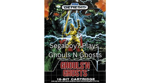 Segaboy7 plays Ghouls N Ghosts