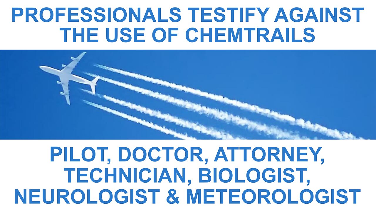 Professionals Testify Against the Use of Chemtrails (to Depopulate, Augment and Enslave the Masses!)