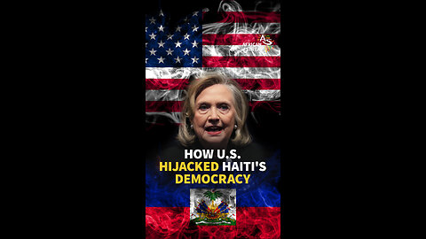 HOW U.S. HIJACKED HAITI'S DEMOCRACY