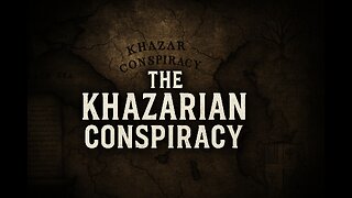 The Khazarian Conspiracy (Full Film) History Revisited - Low Quality Video