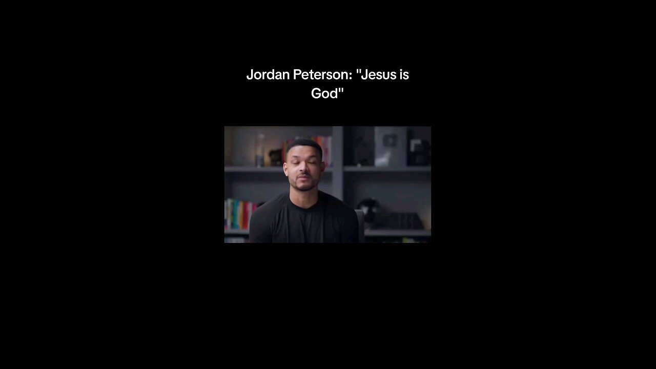 Jordan Peterson "Jesus is God"