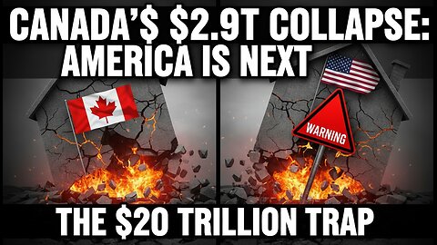 CANADA'S $2.9T COLLAPSE: The $20 TRILLION Real Estate Trap That Will WIPE OUT American Boomers