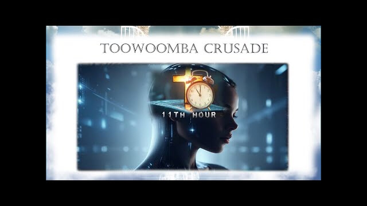 Ai & End Times - 11th Hour Crusade Toowoomba - Dreaming of Heaven