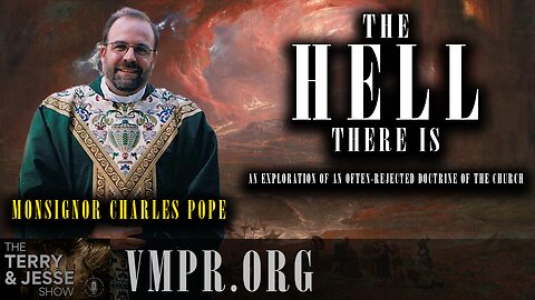 04 Mar 25, The Terry & Jesse Show: Monsignor Charles Pope: The Hell There Is