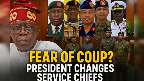 Fear of Coup? Why President Changed Nigeria’s Service Chiefs”