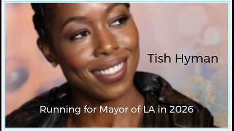 Tish Hyman has announced that she is running for Mayor of Los Angeles!