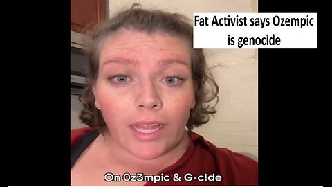 Fat activist says Ozempic genocide 