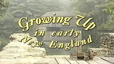 "Growing Up in Early New England: Old Sturbidge Village, c. 1830's, Sturbridge Mass." (1991) Video Tours History Collection