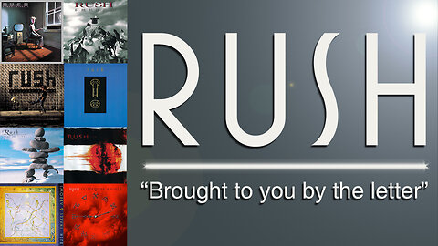 Rush Albums “Brought to you by the letter”