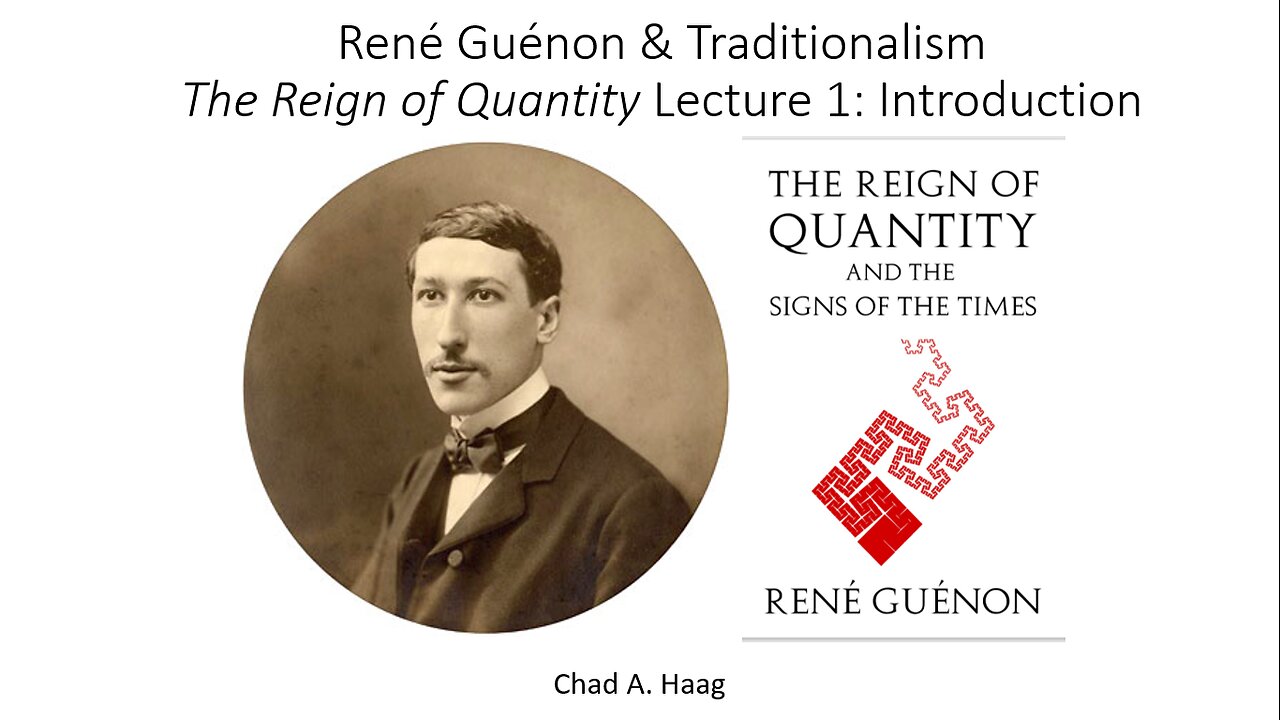 René Guénon & Traditionalism The Reign of Quantity Lecture 1