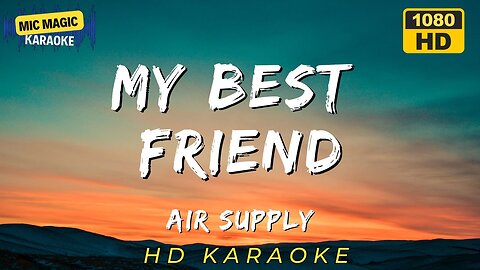 MY BEST FRIEND - AIR SUPPLY - KARAOKE