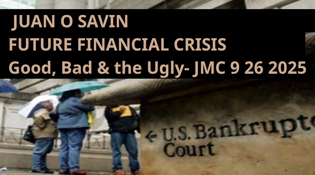JUAN O SAVIN- FUTURE FINANCIAL CRISIS Good, Bad & Ugly- JMC 9 26 2025