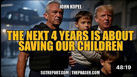 THE NEXT 4 YEARS IS ABOUT SAVING OUR CHILDREN -- John Kopel