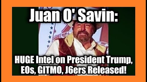 Joan O' Savin: HUGE Intel on President Trump, EOs, GITMO, J6ers Released!