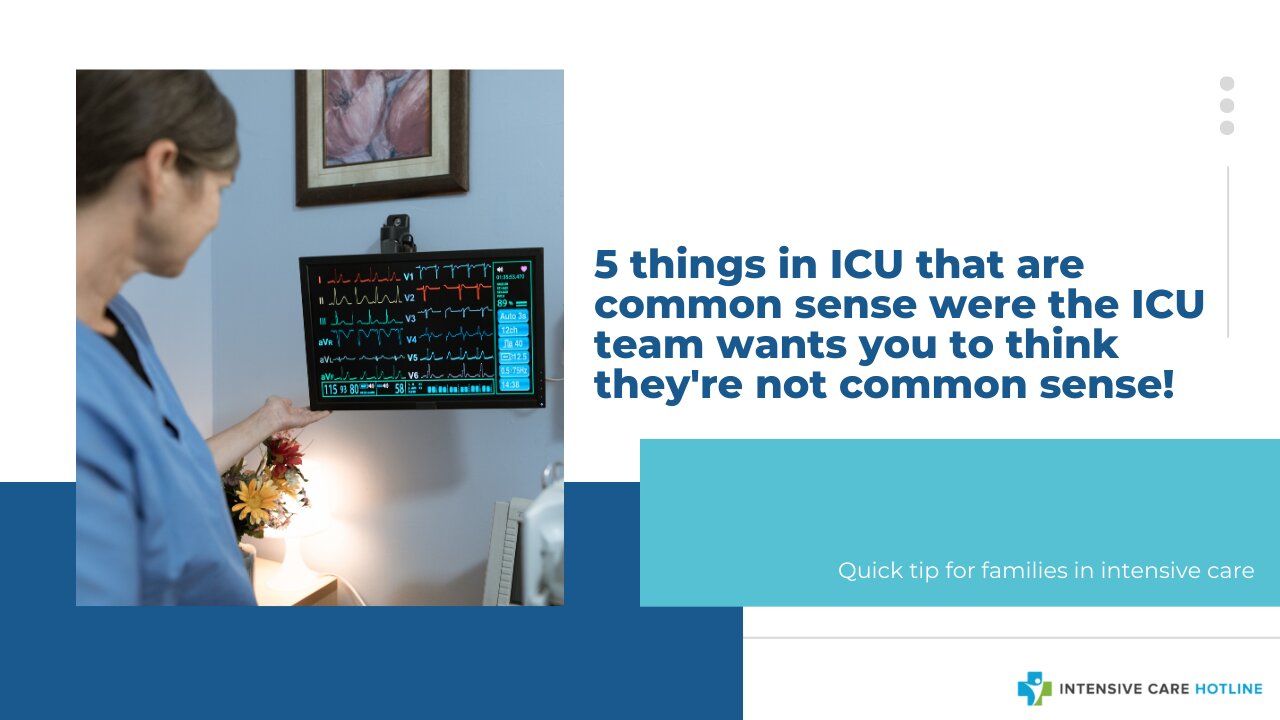 5 Things in ICU that are Common Sense Were the ICU Team Wants You to Think They're Not Common Sense