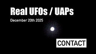 CONTACT - Real UFOs / UAPs Dec 20th 2025