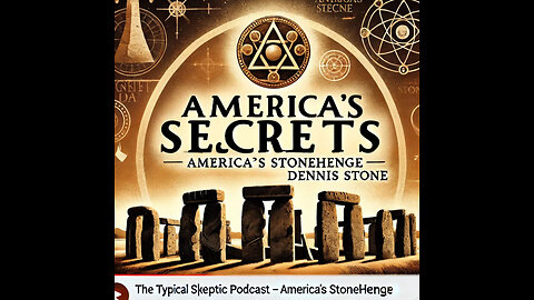 "Unveiling America’s Stonehenge: Ancient Mysteries with Dennis Stone" - TSP # 1842