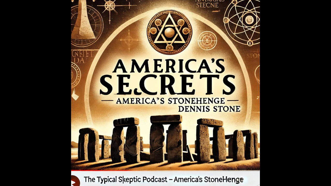 "Unveiling America’s Stonehenge: Ancient Mysteries with Dennis Stone" - TSP # 1842