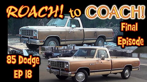 Roach to Coach Veh 1 FINAL EPISODE 18 1985 Dodge D250