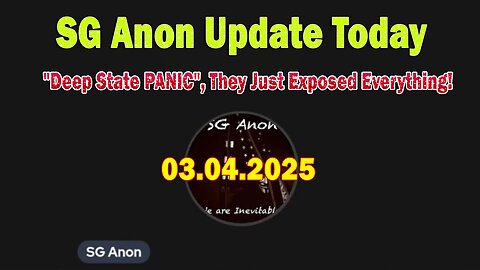 SG Anon Update Today 3/4/25: "Deep State PANIC", They Just Exposed Everything!