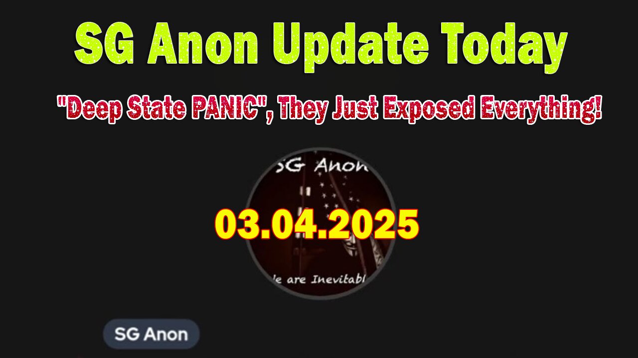 SG Anon Update Today 3/4/25: "Deep State PANIC", They Just Exposed Everything!