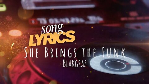 She Brings the Funk - Blakgraz OFFICIAL Song Lyric Music Video