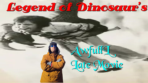 Yorgi's awFULL lATE mOVIE lEGEND OF the dINOSAURS