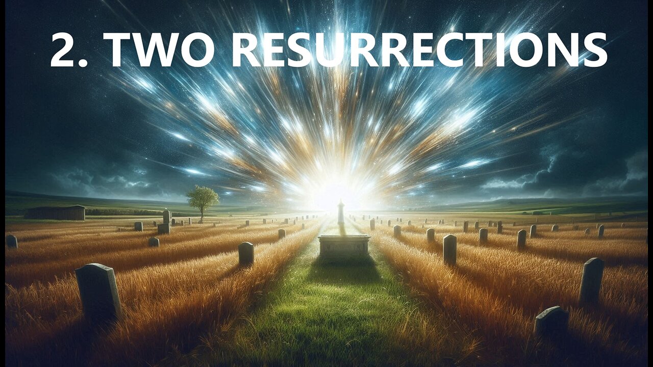 2. TWO RESURRECTIONS