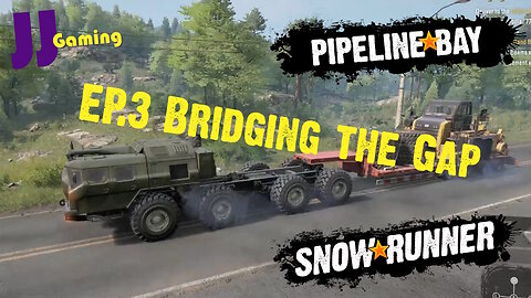 Snow Runner Pipeline bay Bridging the Gap Ep3