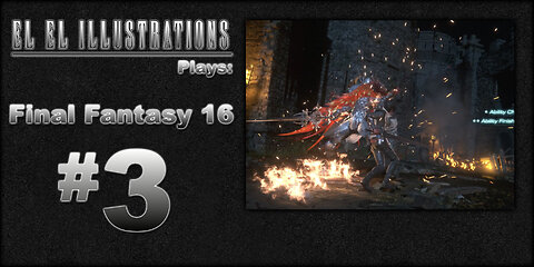 El El Plays Final Fantasy 16 Episode 3: Red With Envy