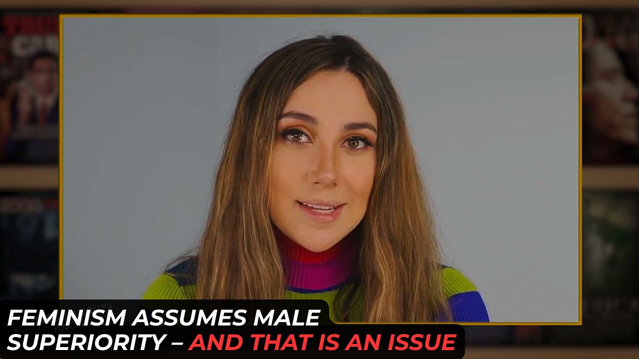 Feminism Assumes Male Superiority -- And That Is An Issue