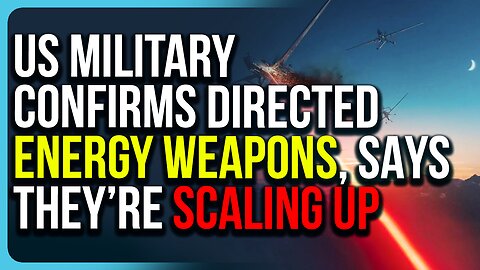 US Military CONFIRMS Directed Energy Weapons, Says They’re SCALING UP