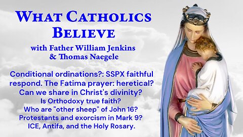 SSPX ordinations. Fatima prayer. Orthodoxy? Other sheep? Exorcism? ICE? Rosary!