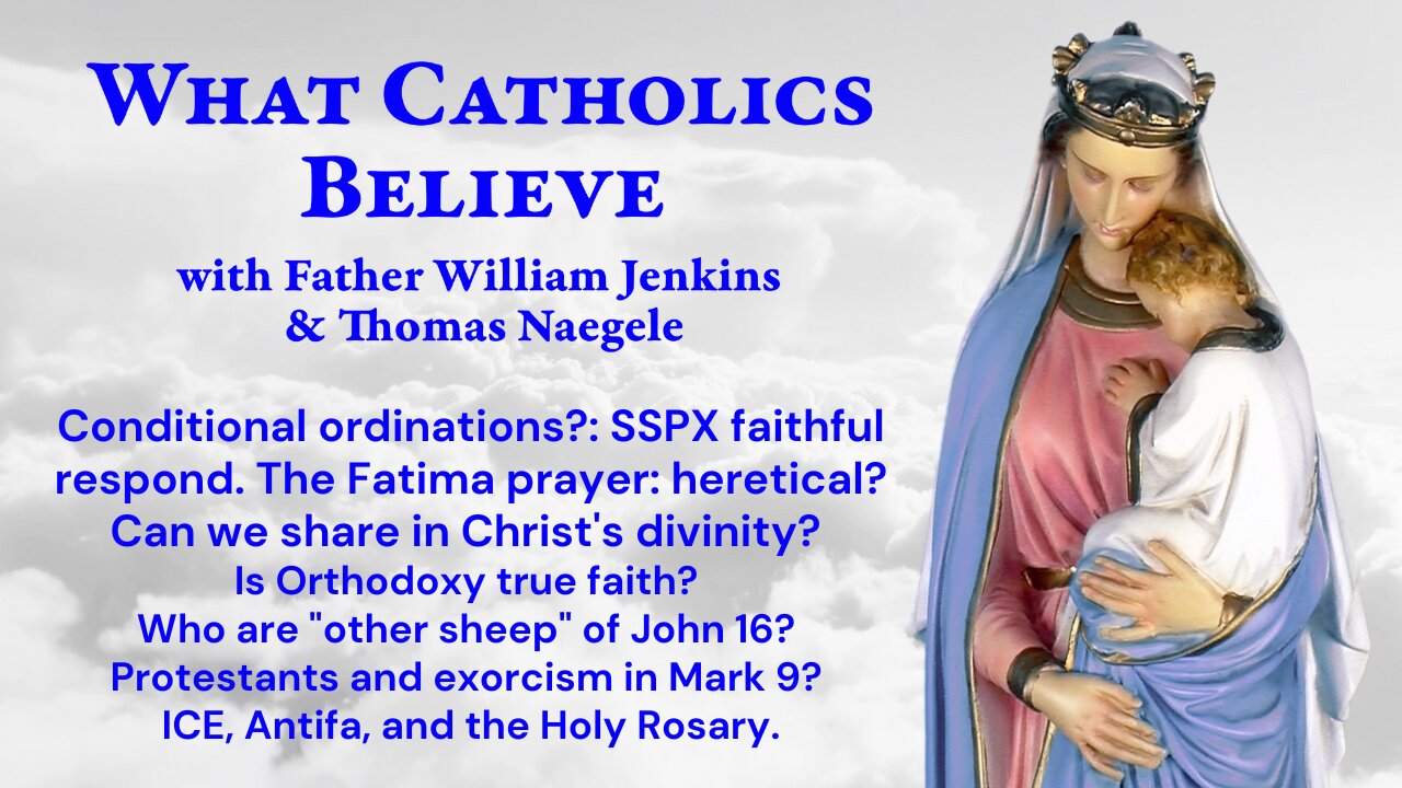 SSPX ordinations. Fatima prayer. Orthodoxy? Other sheep? Exorcism? ICE? Rosary!