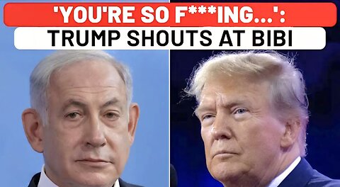 'You're So F***ing…': Trump Shouts At Netanyahu On Phone As Hamas Keeps Israel Guessing On Gaza Deal