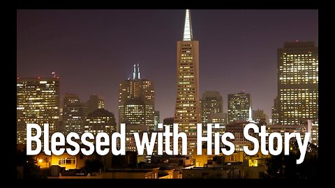Blessed with His Story