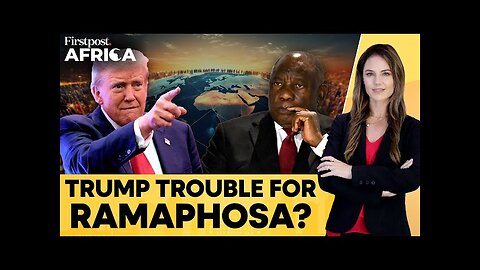 Trump to Isolate South Africa's Ramaphosa Over Ties with Russia, China? | Firstpost Africa