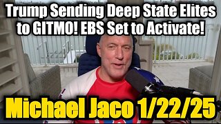 Michael Jaco: Trump Sending Deep State Elites to GITMO! EBS Set to Activate!