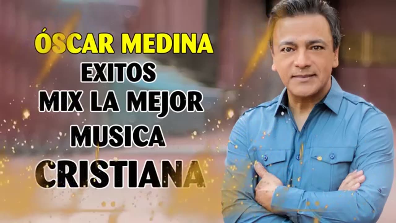 Oscar Medina Sus Mejor Exitos Alabanzas Adoración Musica Cristiana.