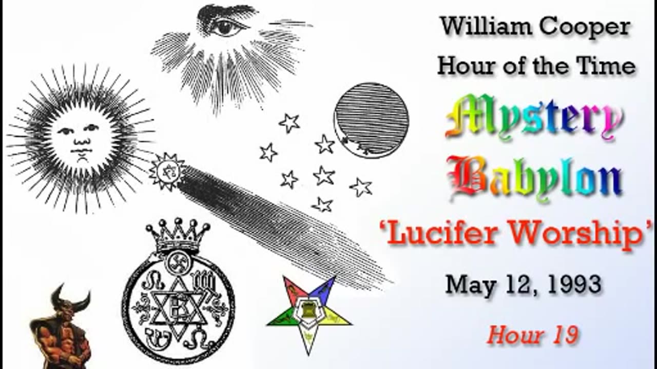 Milton William Cooper - Mystery Babylon - Hour 19 - Lucifer Worship