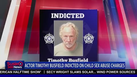 ACTOR TIMOTHY BUSFIELD INDICATED ON CHILD SEX ABUSE CHARGES