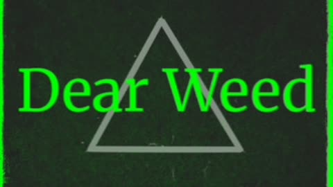 Dear Weed