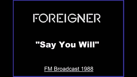 Foreigner - Say You Will (Live in Tokyo, Japan 1988) FM Broadcast