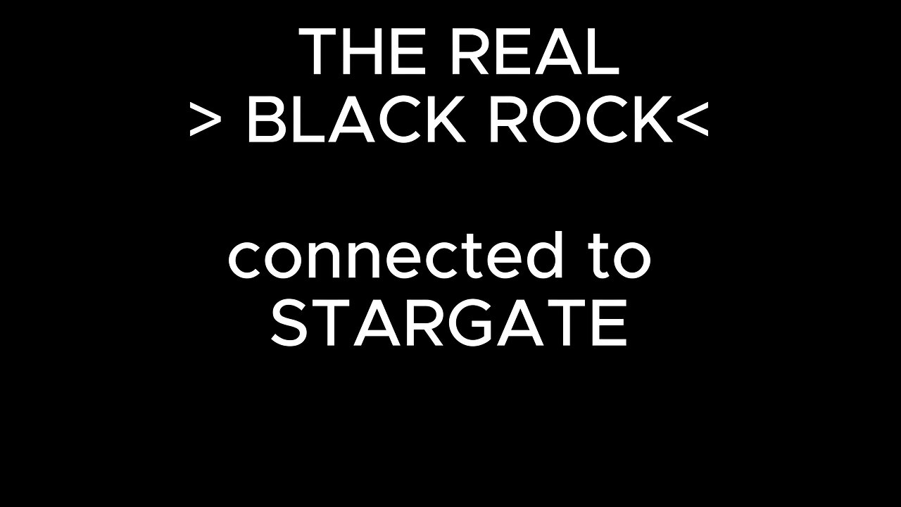 THE REAL > BLACK ROCK< connected to STARGATE